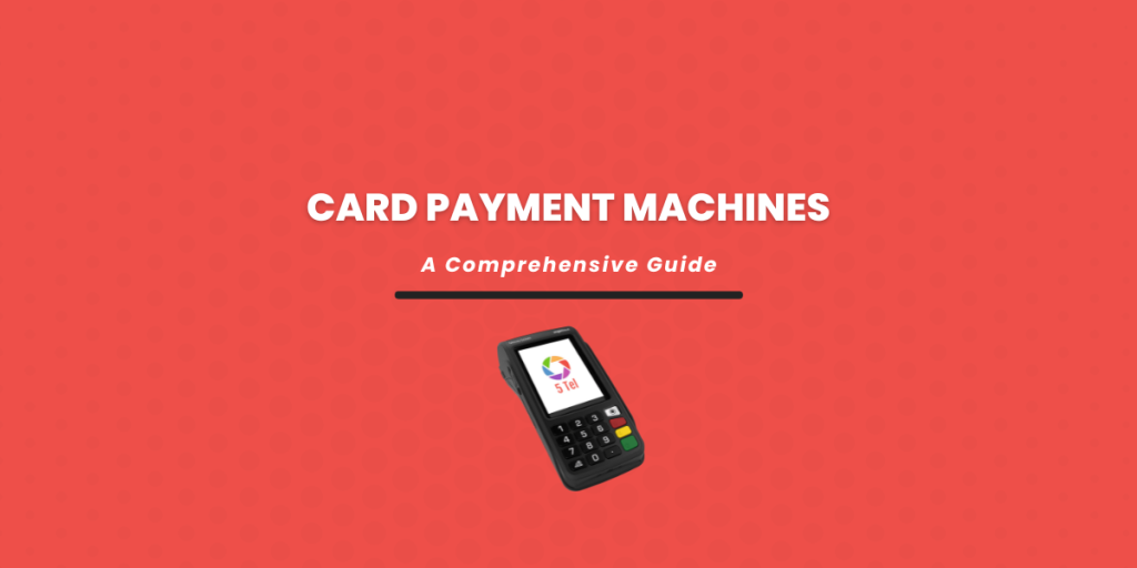 A comprehensive guide for Card payment machines in the UK blog